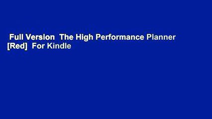 Full Version  The High Performance Planner [Red]  For Kindle