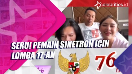 Seru! Pemain Sinetron Icin Lomba 17-an