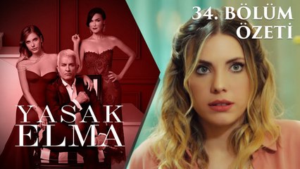 Yasak Elma 34. Bölüm Özeti