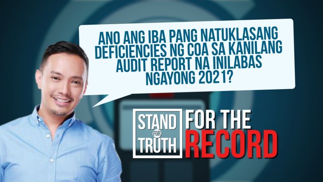 Ano ang iba pang natuklasang deficiencies ng COA sa kanilang audit report na inilabas ngayong 2021? | Stand for Truth