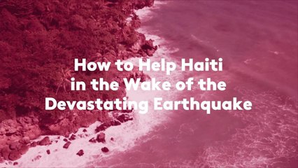 How to Help Haiti in the Wake of the Devastating Earthquake