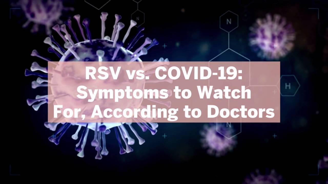RSV vs. COVID-19: Symptoms to Watch For, According to Doctors