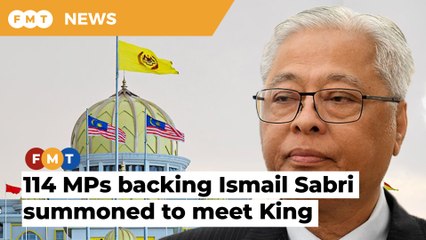 King to meet 114 MPs today to verify support for Ismail Sabri as PM