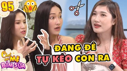 Tâm Sự Mẹ Bỉm Sữa #95 I Mẹ bỉm ĐANG ĐẺ BẬT DẬY, 'tự đưa' con ra khỏi bụng khiến Kim Hiền HỐT HOẢNG