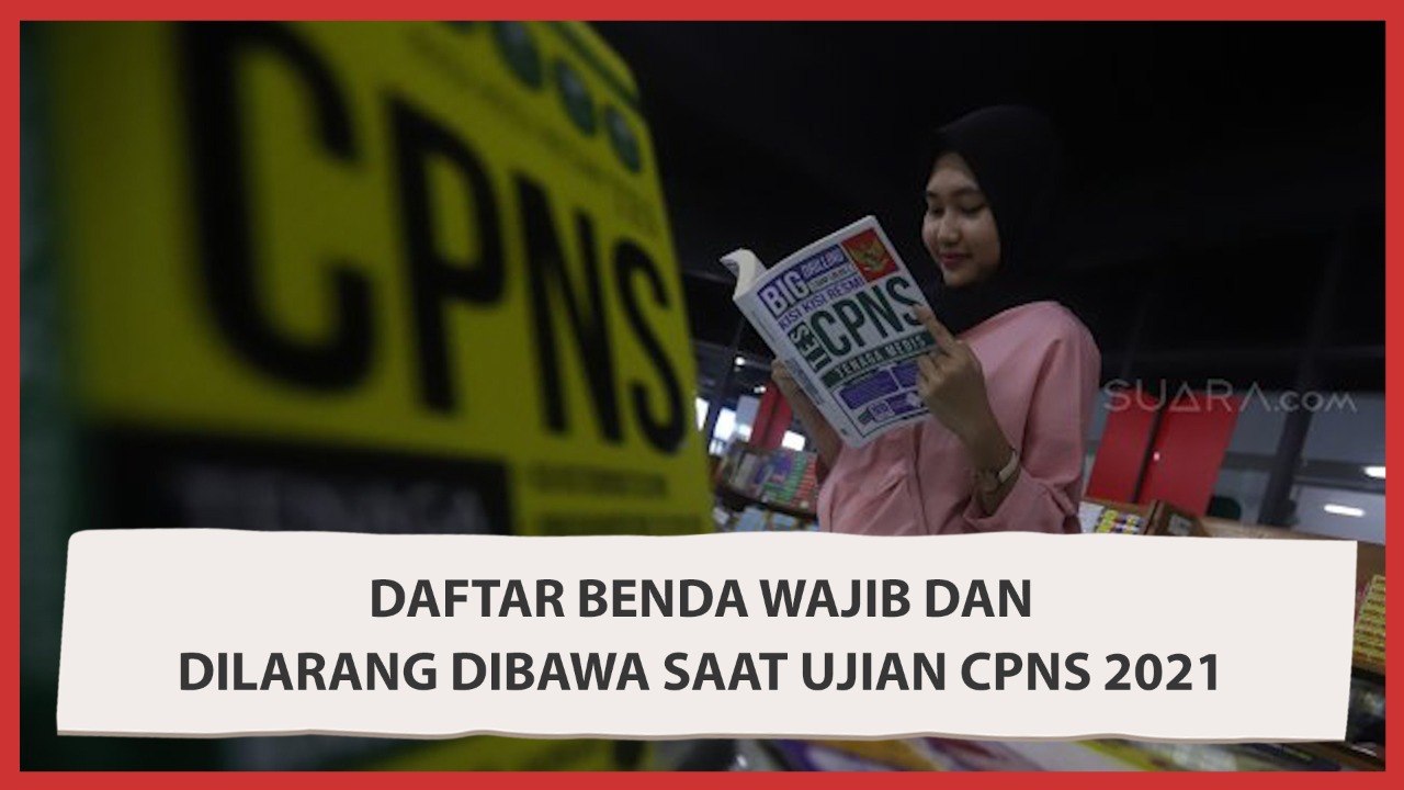 Ingat! Daftar Benda Wajib dan Dilarang Dibawa saat Ujian CPNS 2021