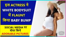 This Popular Actress Flaunts Her Baby Bump In White Bodysuit | Shares Adorable Pictures
