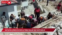 Datça’da çöken duvar altında kalan işçi kurtarıldı