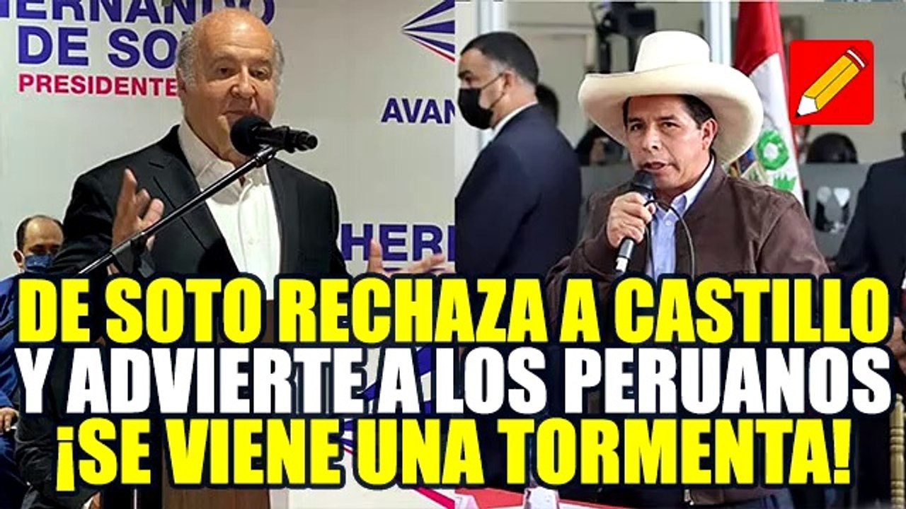 DE SOTO ADVIERTE AL PERÚ Y RECHAZA A CASTILLO Y CERRÓN POR IDEAS RADICALES DE PERÚ LIBRE