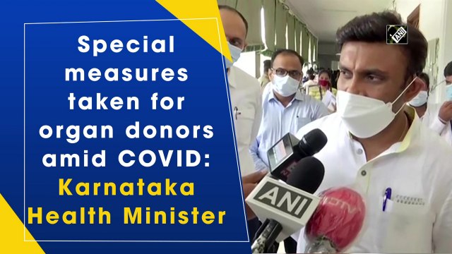 Special measures taken for organ donors amid Covid: Karnataka Health Minister