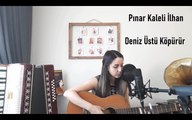 Pınar Kaleli İlhan - Deniz Üstü Köpürür