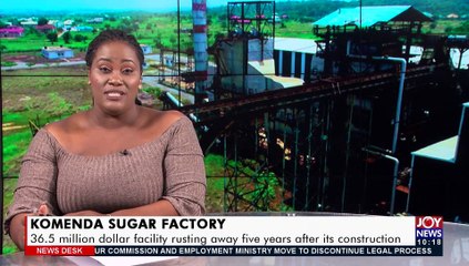 Sugar Factory: 36.5-million-dollar facility rusting away five years after its construction (19-8-21)