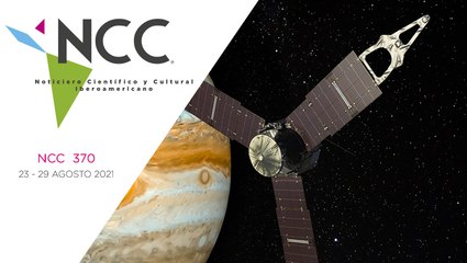 Noticiero Científico y Cultural Iberoamericano, emisión 370. 23 al 29 de agosto del 2021