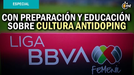 Liga MX Femenil, con preparación y educación sobre cultura antidoping