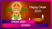 Onam 2021 Wishes: Latest Traditional Greetings, Quotes, Messages & Images To Send To Your Loved Ones