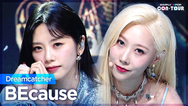 [Simply K-Pop CON-TOUR] Dreamcatcher (드림캐쳐) - BEcause (비커즈) _ Ep.481