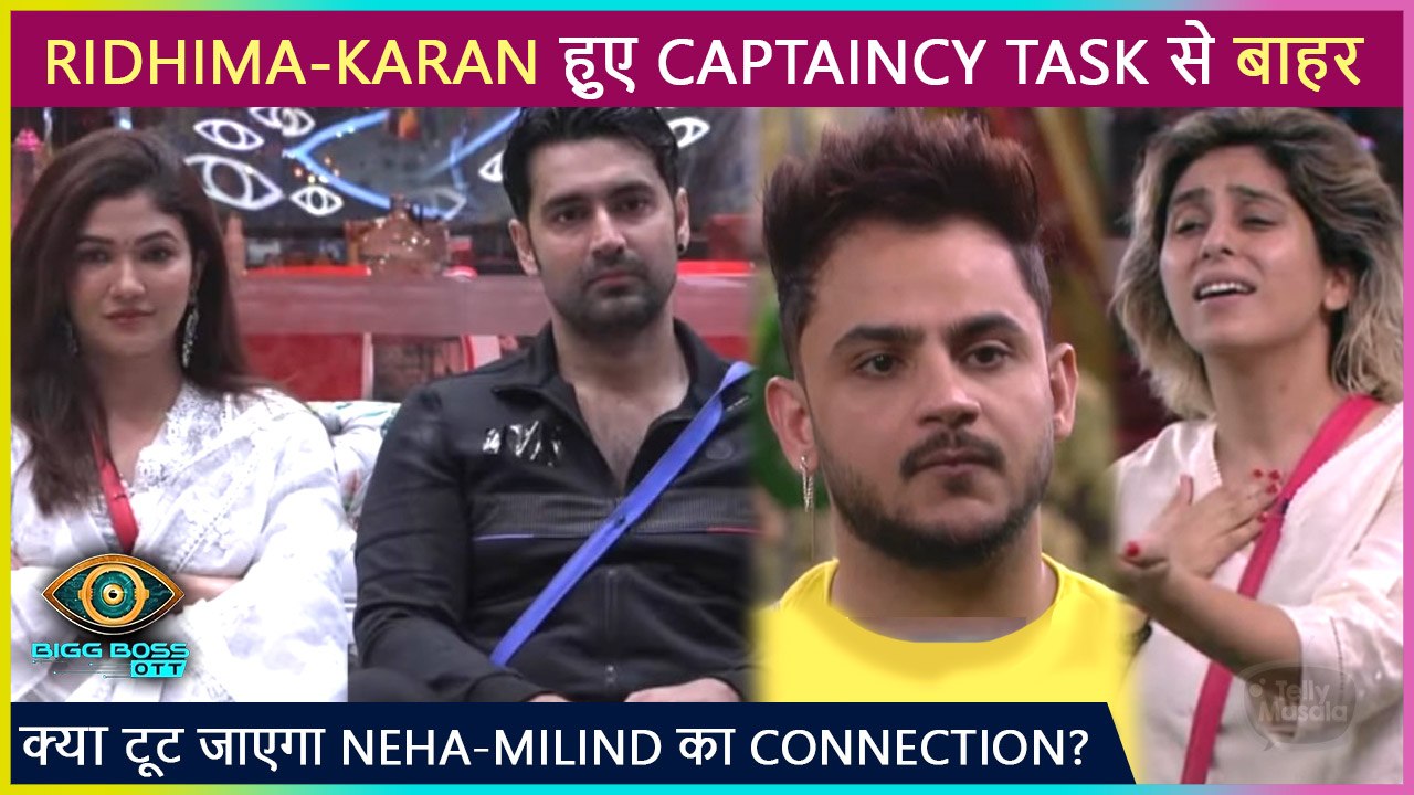 Ridhima And Karan Out Of Captaincy Task| Major Fight Between Neha Bhasin And Milind Gaba| BB OTT