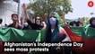 Afghanistan's Independence Day sees mass protests