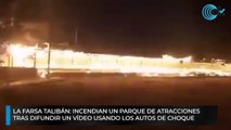 La farsa talibán: incendian un parque de atracciones tras difundir un vídeo usando los autos de choque