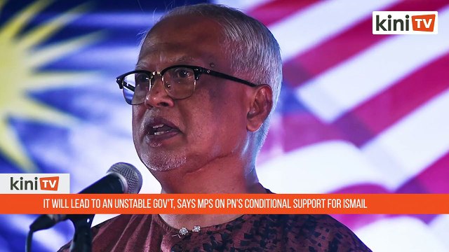 It will lead to an unstable gov't, says MPs on PN’s conditional support for Ismail