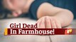 Odisha Girl Student Found Dead In Bhubaneswar Farmhouse
