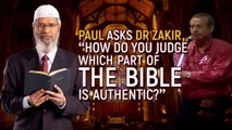 Paul Asks Dr Zakir, “How do you Judge which Part of the Bible is Authentic” - Dr Zakir Naik