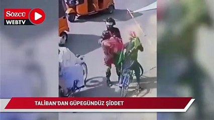 Taliban’dan güpegündüz şiddet