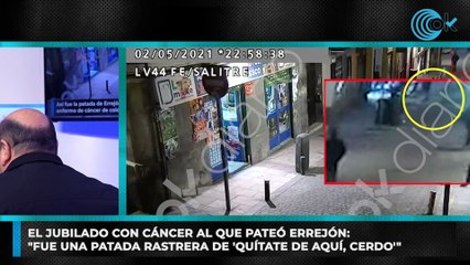El jubilado con cáncer al que pateó Errejón: "Fue una patada rastrera de 'quítate de aquí, cerdo'"