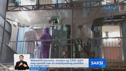 Makeshift barracks, sinadya ng CIDG dahil may nananatili raw na empleyadong positibo sa antigen test | Saksi
