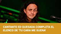 LIVE: Cantante Ed Quesada completa el elenco de 'Tu Cara me Suena' - Viernes 20 Agosto 2021