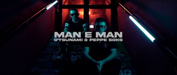 O'Tsunami -Man e Man- (con Peppe Soks) [prod. Nathys]