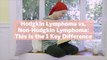 Hodgkin Lymphoma vs. Non-Hodgkin Lymphoma: This Is the 1 Key Difference