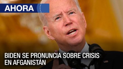 Pronunciamiento de Biden sobre la crisis en #Afganistán  - #20Ago - Ahora