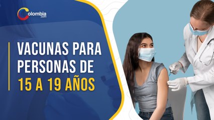 Vacunación para personas entre los 15 y 19 años se iniciará el 21 de agosto en Colombia