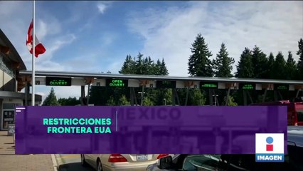 EU extiende restricciones en fronteras con México y Canadá