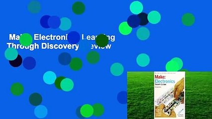 Make: Electronics: Learning Through Discovery  Review