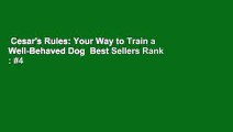Cesar's Rules: Your Way to Train a Well-Behaved Dog  Best Sellers Rank : #4