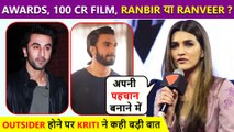 Kriti Sanon Talks About Her Non Film Background Journey & Reacts On Working With Ranveer & Ranbir