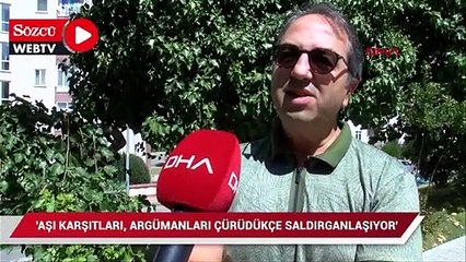 ‘Aşı karşıtları, argümanları çürüdükçe saldırganlaşıyor’