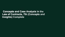Concepts and Case Analysis in the Law of Contracts, 7th (Concepts and Insights) Complete