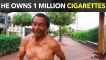 He Owns 1 Million Cigarettes
