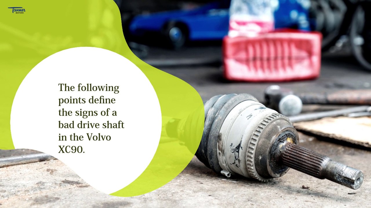 What is the Signs of Volvo XC90 Bad Drive Shaft in Phoenix