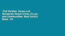 Full Version  Sense and Nonsense About Crime, Drugs, and Communities  Best Sellers Rank : #5