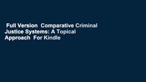 Full Version  Comparative Criminal Justice Systems: A Topical Approach  For Kindle