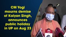CM Yogi mourns demise of Kalyan Singh, announces public holiday in UP on Aug 23