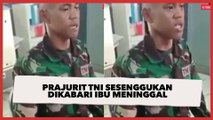 Prajurit TNI Sesenggukan Dikabari Ibu Meninggal, Wejangan Atasan Bikin Terenyuh