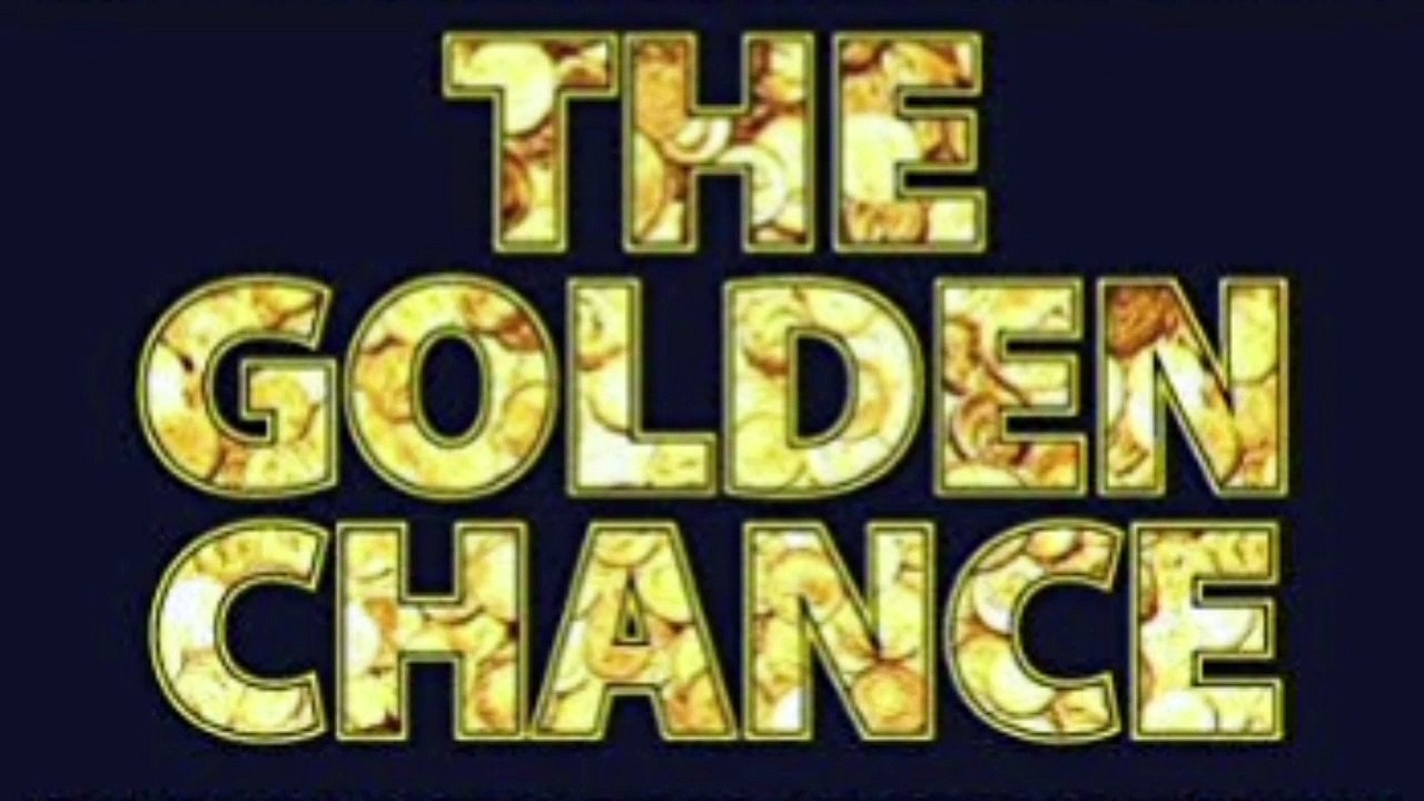 The golden chance