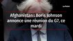 Afghanistan - Boris Johnson annonce une réunion du G7, ce mardi