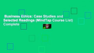 Business Ethics: Case Studies and Selected Readings (MindTap Course List) Complete