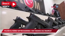 Van'da polisin iş yerine yaptığı baskında 1300 tabanca ele geçirildi