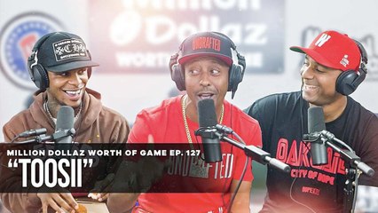 TOOSII: MILLION DOLLAZ WORTH OF GAME EPISODE 127
